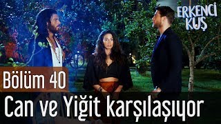 Erkenci Kuş 40. Bölüm - Can ve Yiğit Karşılaşıyor