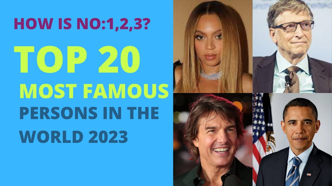 Top 20 most famous people in the world in 2023 (updated) 