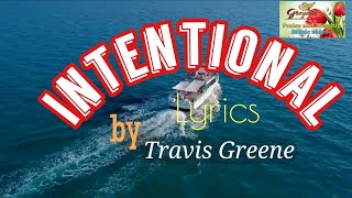 INTENTIONAL Lyrics  By Travis Greene