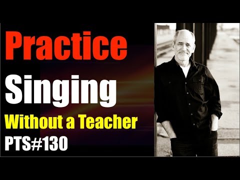 How to Practice Singing without a Teacher PTS #130