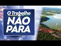 O Trabalho Não Para #3: Recuperação de Barragens - Ciro Nogueira