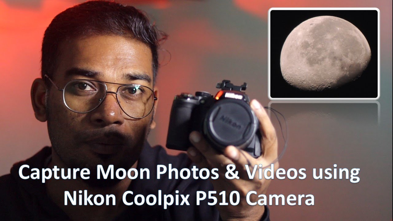 How to Take Photos of Moon with Nikon Coolpix P510? Nikon Coolpix 