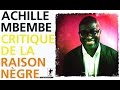 Achille Mbembe - Critique de la raison nègre (France Culture)