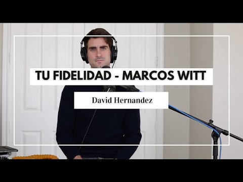 [Tu Fidelidad - Marcos Witt] Cover by David Hernández | Música Cristiana