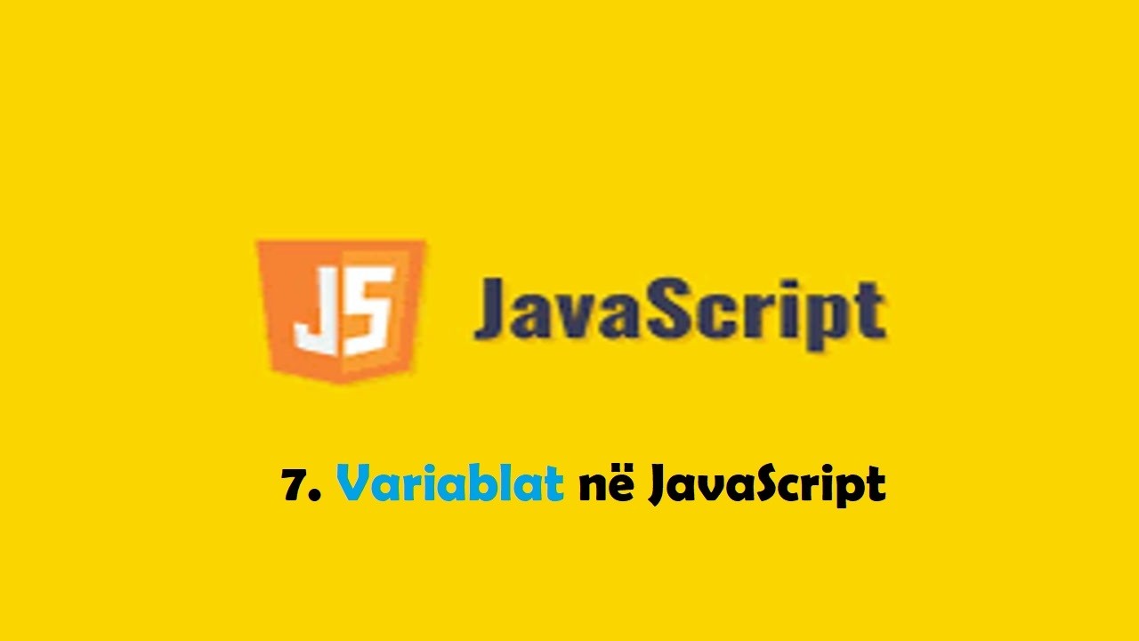 JavaScript ( pjesa 7 ) Variablat në JavaScript