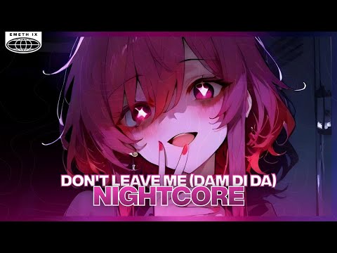 Nightcore Don T Leave Me Dam Di Da Lyrics 