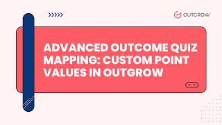 Advanced Outcome Quiz Mapping: Custom Point Values in Outgrow
