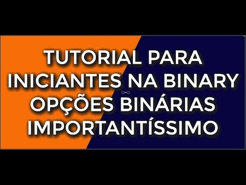 TUTORIAL PARA INICIANTES NA BINARY OPÇÕES BINÁRIAS IMPORTANTÍSSIMO