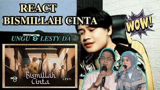 LESTI FEAT UNGU BAND || BISMILLAH CINTA - REACT #LESTI #UNGU #PASHA