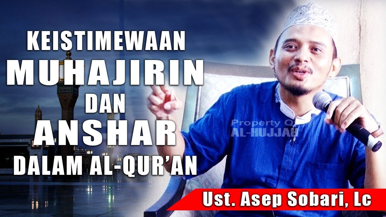 KEISTIMEWAAN MUHAJIRIN DAN ANSHAR DALAM AL-QUR'AN || Ust. Asep Sobari, Lc