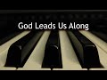 God Leads Us Along - piano instrumental hymn with lyrics