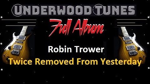 Robin Trower ~ Twice Removed From Yesterday ~ 1973 ~ 90% Full Album