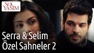 Sol Yanım | Serra & Selim Özel Sahneler 2