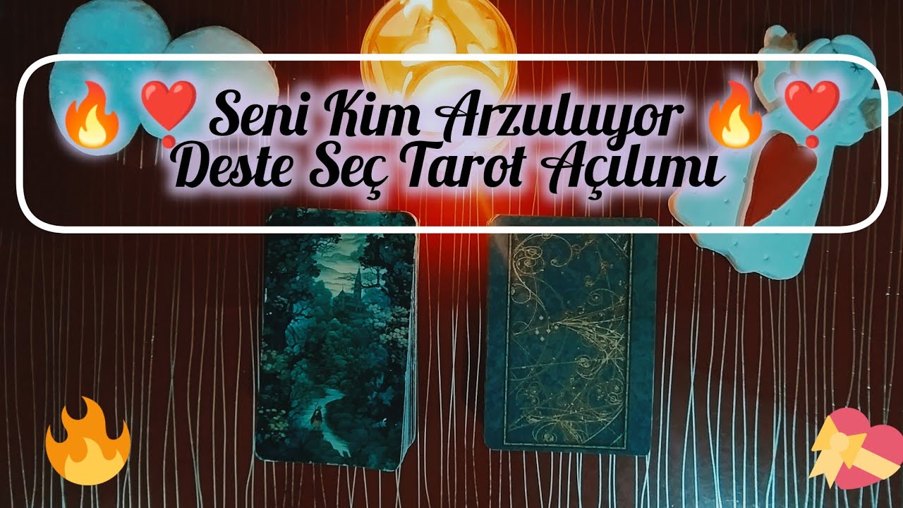 Seni Kim Arzuluyor🔥 Seni Nasıl Görüyor 💕 ✨DETAYLI✨(Deste-Seç)💌 Açılımı🎈Harf Veriyorum❣️