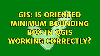 GIS: Is Oriented Minimum Bounding Box in QGIS working correctly?