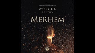 Wurgun - Merhem ft. E.C.H.O. Prod.Düşünce Resimi