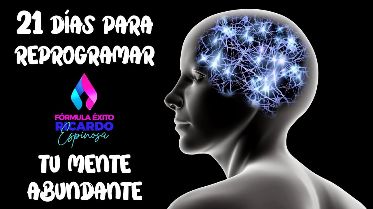 PROGRAMA DE 21 DÍAS PARA REPROGRAMAR TU MENTE PARA LA ABUNDANCIA - YouTube