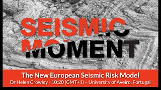 The New European Seismic Risk Model - Dr Helen Crowley, EUCENTRE Seismic Moment