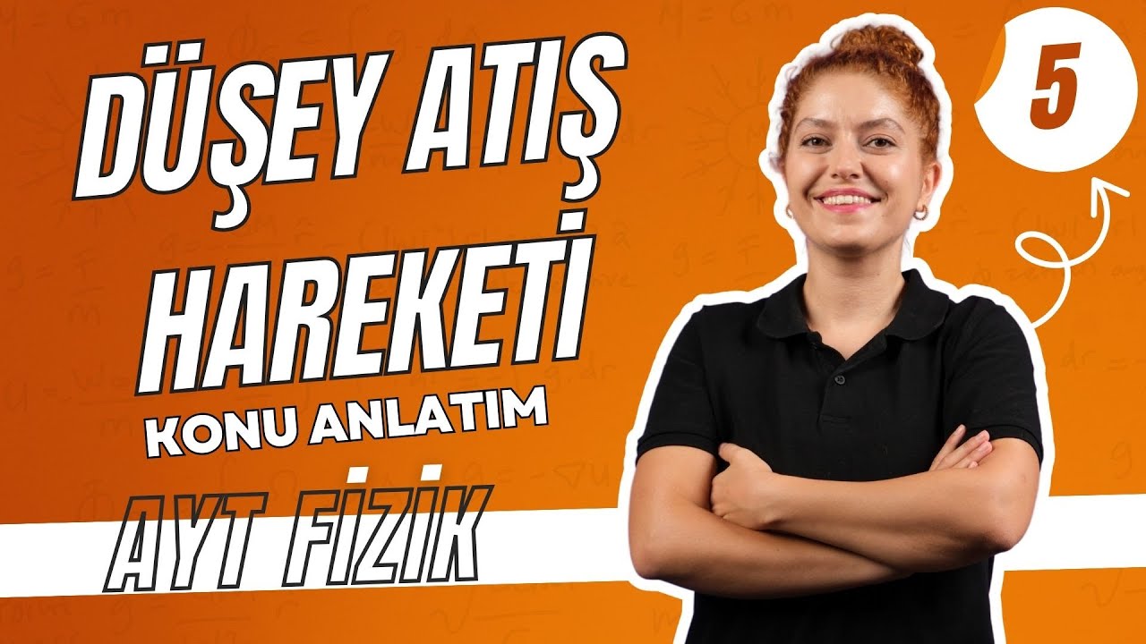 Düşey Atış Hareketleri | Serbest Düşme | Düşeyde İvmeli Hareket | 11.SINIF AYT FİZİK | 5. Gün