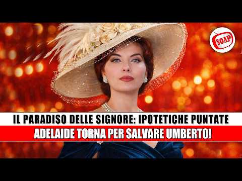 Il Paradiso delle Signore, ipotetiche trame future: Adelaide torna a Milano per salvare Umberto.