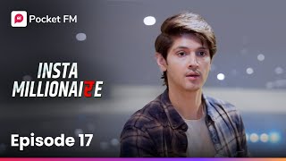 Episode 17 | Insta Millionaire | Pocket FM