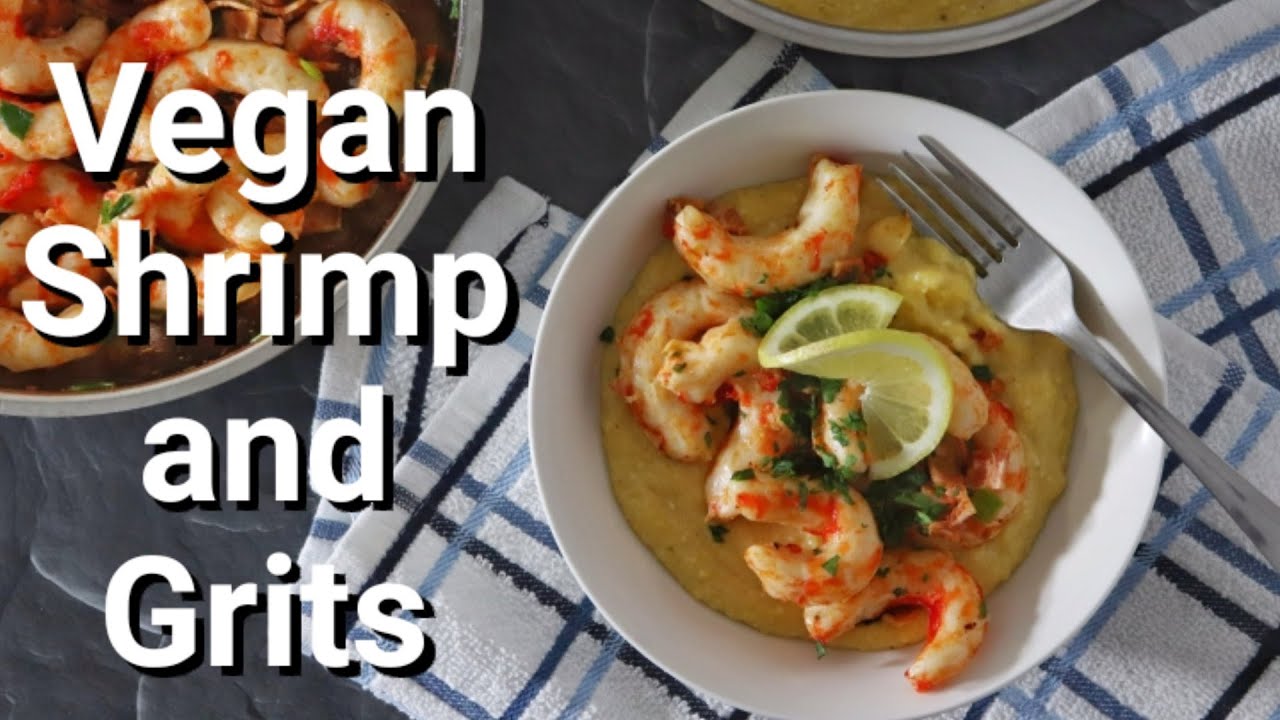 VEGAN SHRIMP AND GRITS vegan and proud YouTube