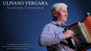 ULPIANO VERGARA - AVENTURAS TRAICIONERAS [EN VIVO]