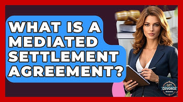 What Is A Mediated Settlement Agreement? - Get Divorce Answers