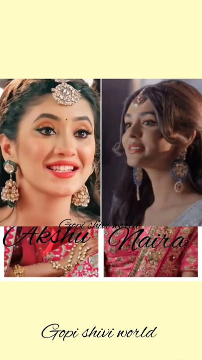 naira and Akshara (akshu) ❤️who is your favourite? #yrkkh