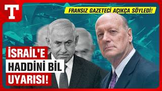 Fransız Gazeteci İsrail'i Uyardı: \