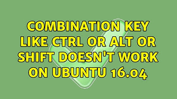 Ubuntu: Combination key like ctrl or alt or shift doesn