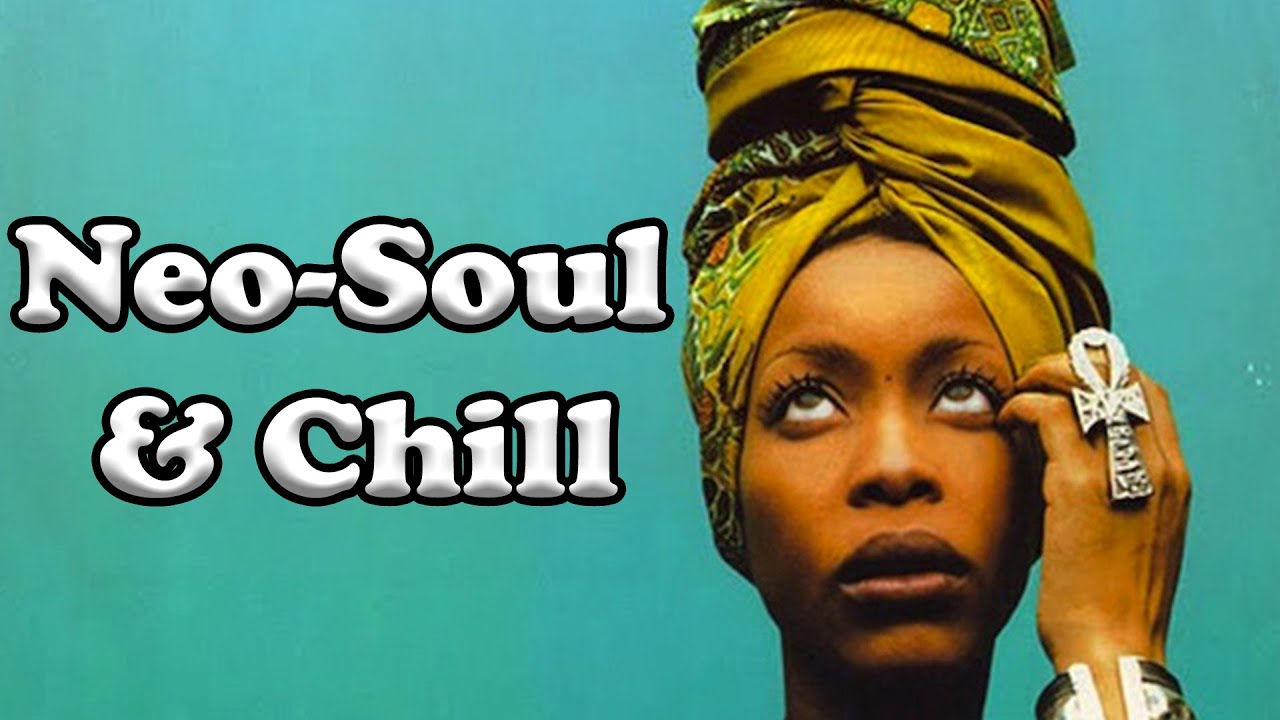 Neo Soul  Chill Playlist Lauryn Hill Floetry Erykah Badu DAngelo and more