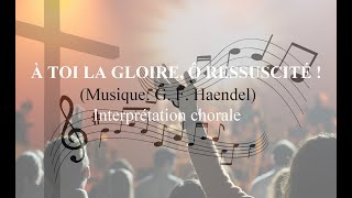 Video thumbnail of "A Toi la gloire, ô Ressuscité ! (Interprétation chorale)"