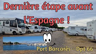 Dernière étape avant l'Espagne au Port Barcarès / Pyrénées Orientales #vanlife #campingcar  #nomade