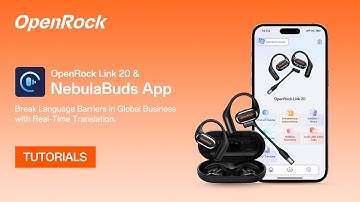 OpenRock Link 20 & NebulaBuds App Tutorial | Real-Time AI Translation for Global Business