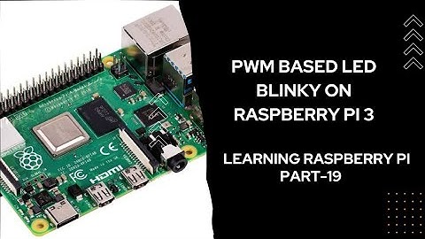 PWM based LED control on Raspberry Pi 3 | Learning Raspberry Pi - Part 19