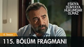 Eşkıya Dünyaya Hükümdar Olmaz 115. Bölüm Fragmanı