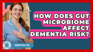 How Does Gut Microbiome Affect Dementia Risk? - Dementia Help Hub