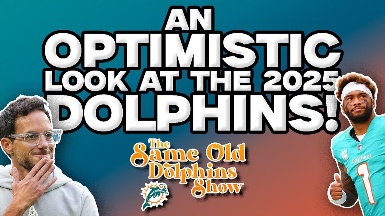 An OPTIMISTIC Look at the 2025 Miami Dolphins!
