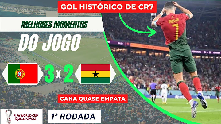 CR7 MARCA E PORTUGAL VENCE GANA POR 3 X 2 - PORTUGAL 3 X 2 GANA - COPA DO MUNDO DO 2022 1 RODADA