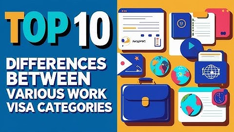 Top 10 Differences Between Various Work Visa Categories