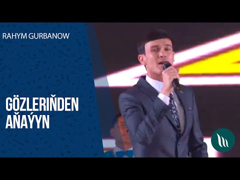 Rahym Gurbanow - Gözleriňden aňaýyn | 2020