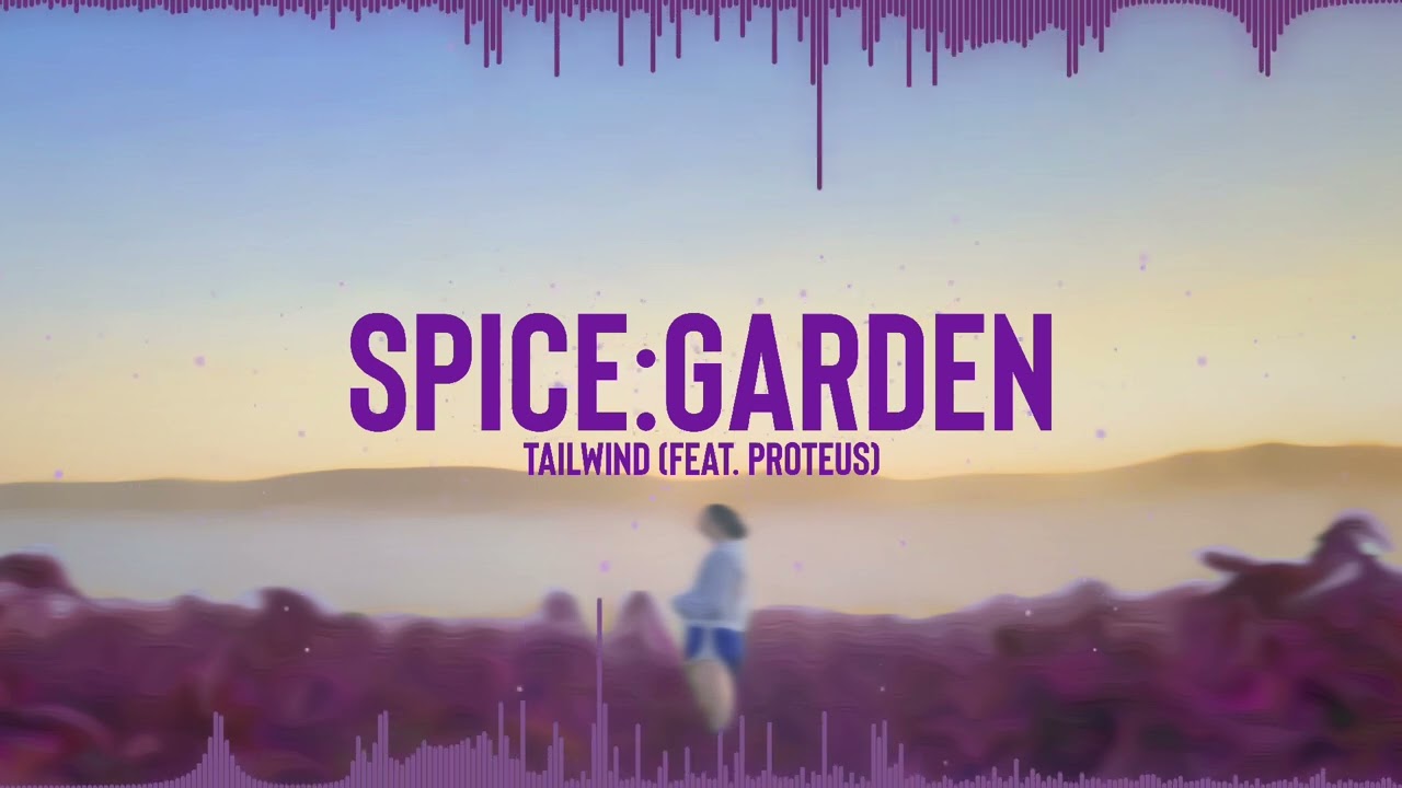 Watch SPICE:GARDEN - Tailwind (feat. Proteus) on YouTube Watch SPICE:GARDEN - Tailwind (feat. Proteus) on YouTube