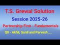 Partnership Firm - Fundamental/ T.S.Grewal solution 2025-26/Question No-8