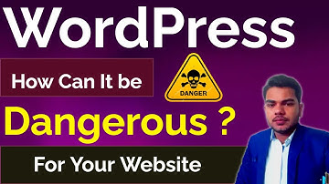 How WordPress Can Be Dangerous For Your Website | How To Secure Your Website