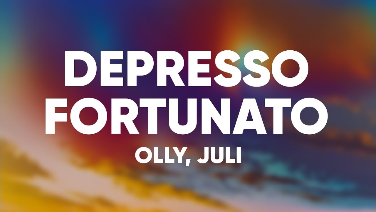 Olly, Juli - Depresso fortunato (Testo) Olly, Juli - Depresso fortunato (Testo)