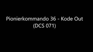 Pionierkommando 36 - Kode Out