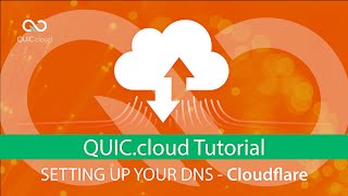 CloudFlare DNS - Domain Set Up for QUIC.cloud