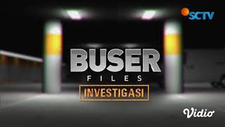 Buser Files Investigasi - 03/06/21
