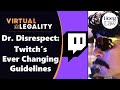 Targeting Dr. Disrespect: Do Twitch Changes Pose Legal Issues? (VL331)